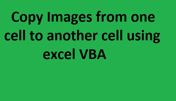 Copy Images from one cell to another cell using excel macro VBA